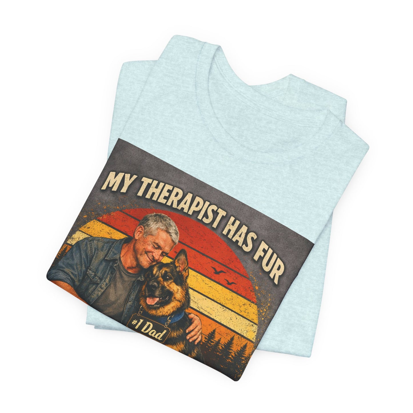 My Therapist Has Fur German Shepherd Dad T-Shirt | Dog Lover Tee