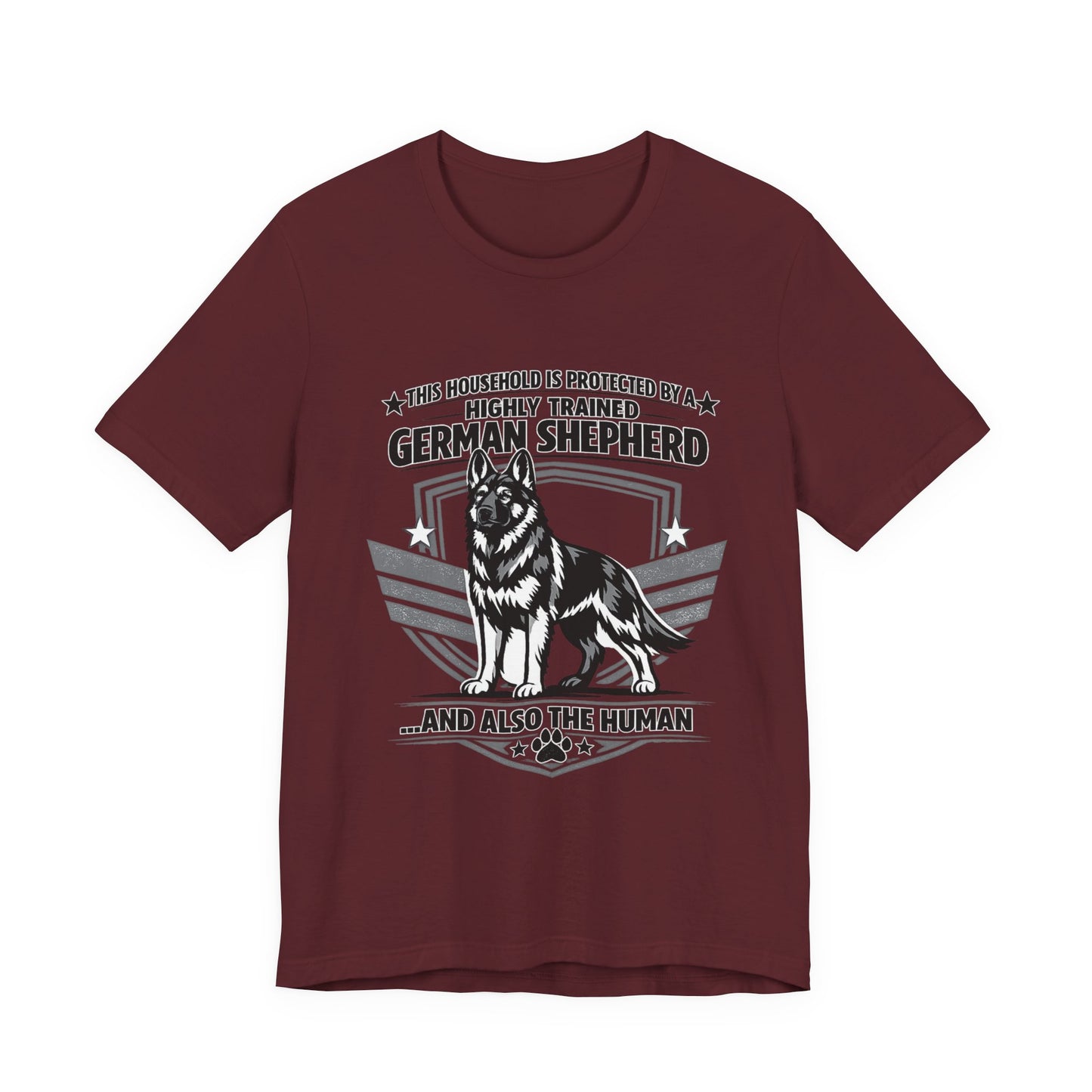 German Shepherd Tee - "This Household is Protected by a Highly Trained German Shepherd (and Also the Human)" Dog Lover Shirt