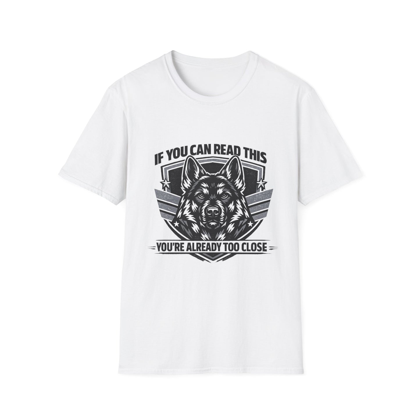 If You Can Read This You're Already Too Close German Shepherd T-Shirt | Funny Dog Lover Shirt | Gift for German Shepherd Owners