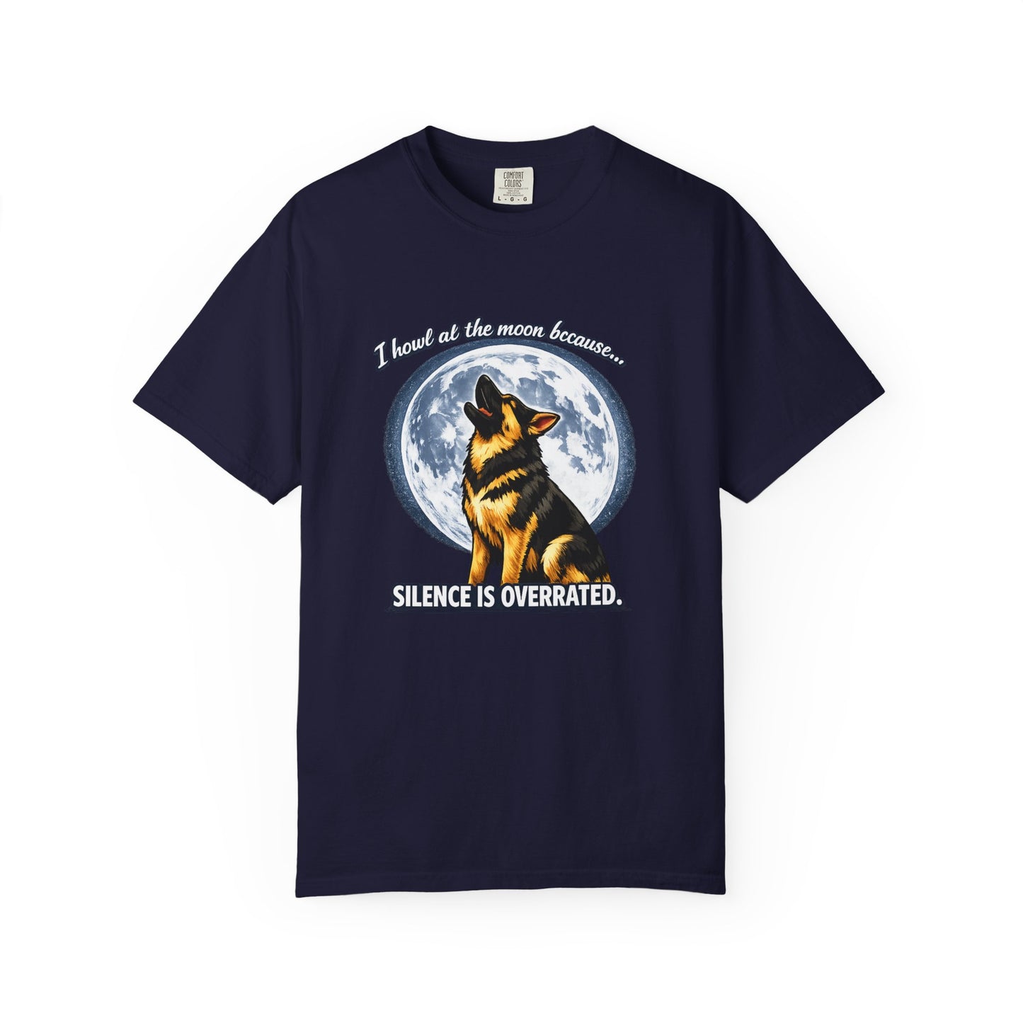 Howl at the Moon German Shepherd T-Shirt | Silence Is Overrated
