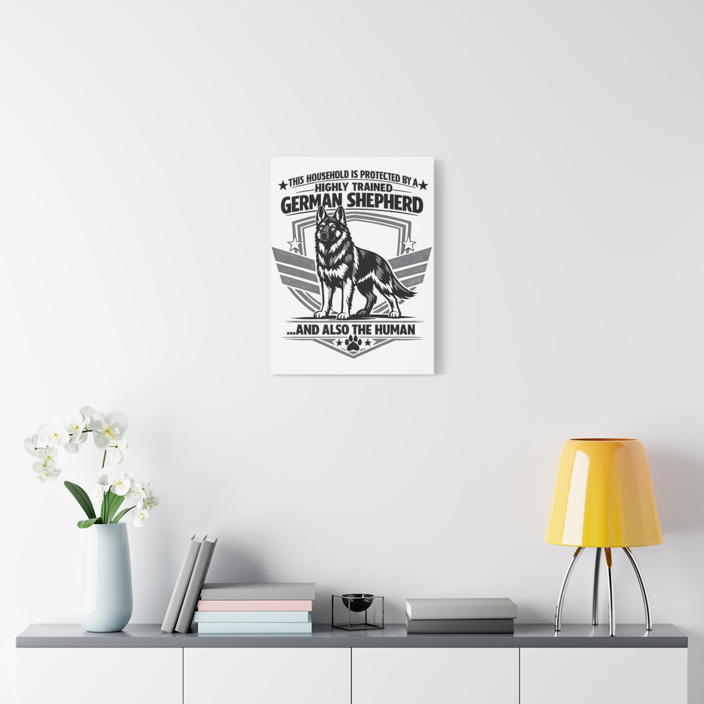 German Shepherd Canvas Wall Art – "This Household Is Protected By A Highly Trained German Shepherd...And Also The Human"