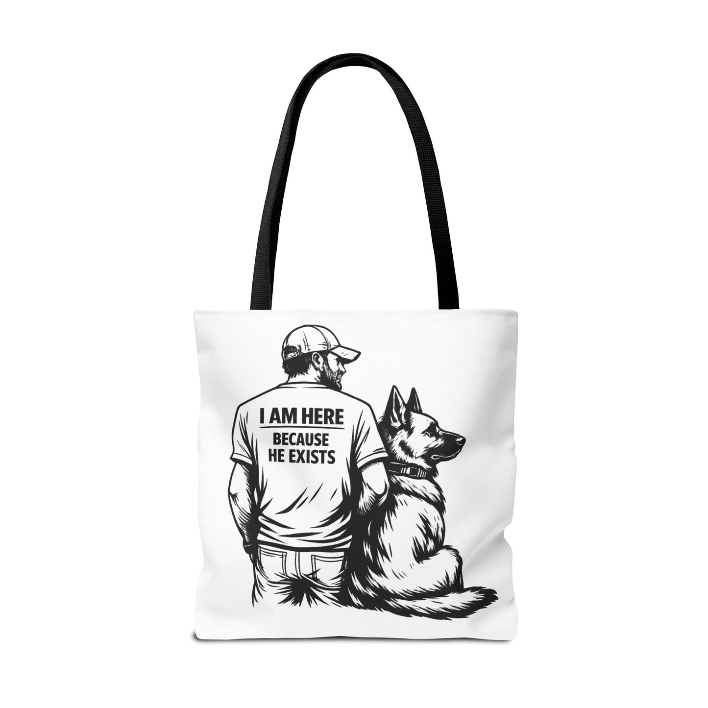 Dog Lover Tote Bag — "I Am Here Because He Exists" German Shepherd Gift