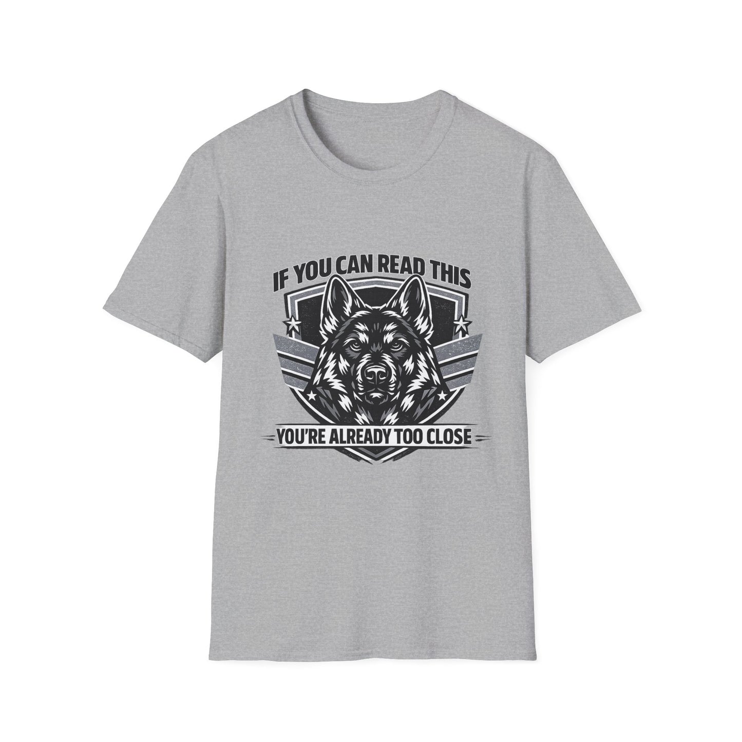 If You Can Read This You're Already Too Close German Shepherd T-Shirt | Funny Dog Lover Shirt | Gift for German Shepherd Owners